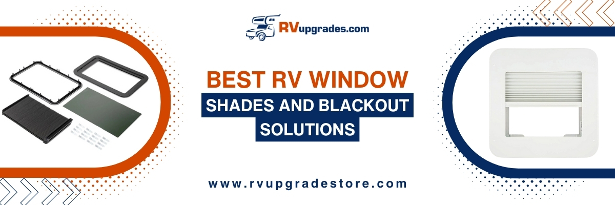 Best RV Window Shades and Blackout Solutions